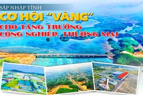 Sáp nhập tỉnh: Cơ hội 'vàng' tăng trưởng công nghiệp, thương mại