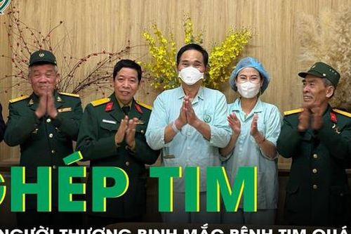 Ghép tim thành công cho người thương binh sau hơn 10 năm chống chọi căn bệnh quái ác