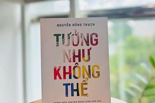 Đại sứ Nguyễn Hồng Thạch ra sách 'Tưởng như không thể'
