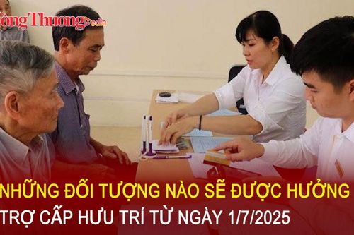 Đối tượng nào sẽ được hưởng trợ cấp hưu trí từ ngày 1/7/2025?