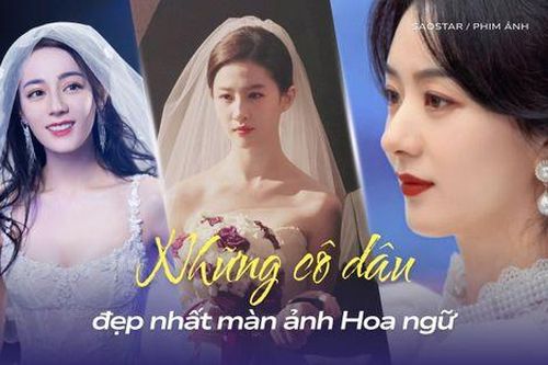 Những cô dâu đẹp nhất màn ảnh Hoa ngữ: Lưu Diệc Phi chuẩn tình đầu, Triệu Lệ Dĩnh mặn mà