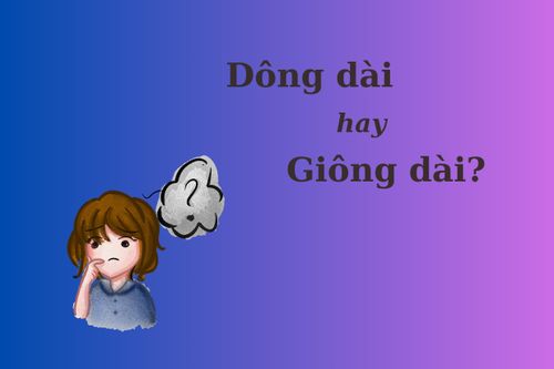 'Dông dài' hay 'giông dài' mới đúng chính tả?