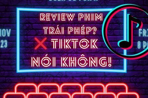 TikTok sắp dẹp video review phim trái phép: 'Các nhà sáng tạo nên chuẩn bị tinh thần từ bây giờ'