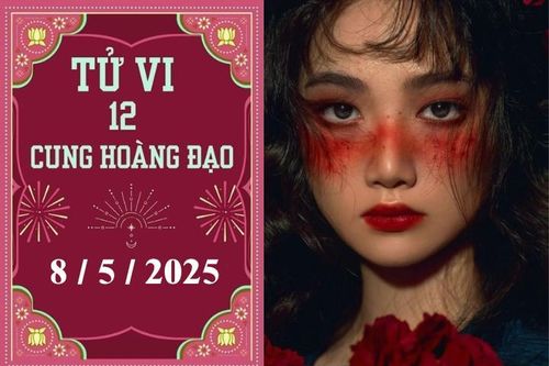 Tử vi 12 cung hoàng đạo ngày 8/5: Song Tử chậm trễ, Bảo Bình thuận lợi