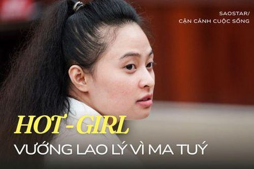 Những hot girl đánh mất cuộc đời vì trao con tim cho 'trùm ma túy'