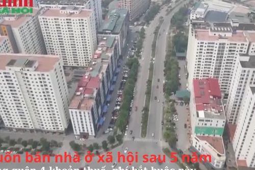 Muốn bán nhà ở xã hội sau 5 năm, đừng quên 4 khoản thuế, phí bắt buộc này