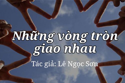 Tản văn hay: Những vòng tròn giao nhau