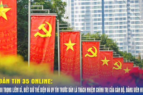Bản tin 35 Online: Coi trọng liêm sỉ, biết giữ thể diện và uy tín trước dân là trách nhiệm chính trị của cán bộ, đảng viên hiện nay