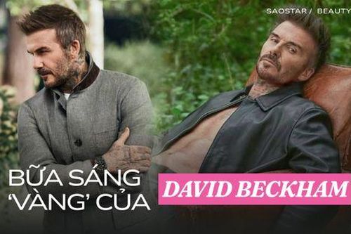 David Beckham ăn gì mỗi sáng để 'phong độ như thanh niên'?
