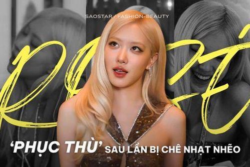 Rosé 'phục thù' sau lần bị chê nhạt nhẽo