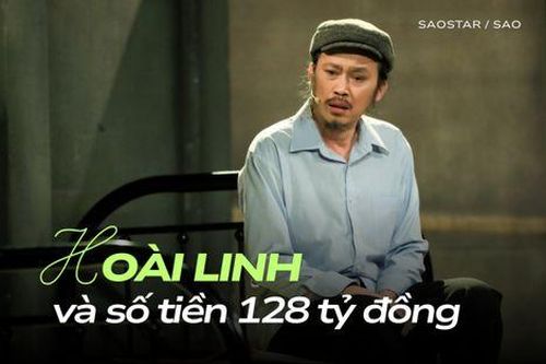 Số tiền 128 tỷ đồng gây choáng của Hoài Linh