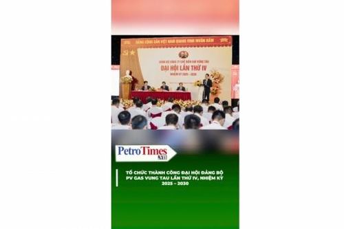 Tổ chức thành công Đại hội Đảng bộ PV GAS VUNG TAU lần thứ IV, nhiệm kỳ 2025 – 2030