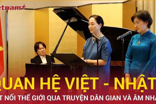 Giao lưu văn hóa Việt - Nhật: Kết nối thế giới qua truyện dân gian và âm nhạc