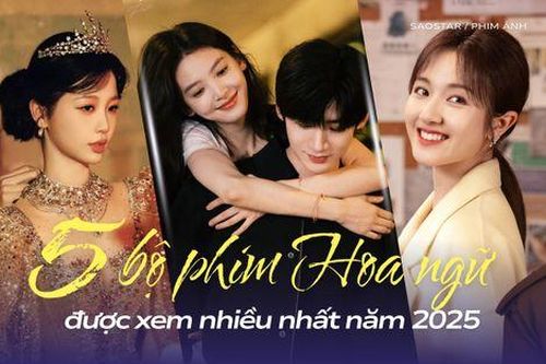 Top 5 phim Hoa ngữ ngôn tình được xem nhiều nhất 2025: Khó Dỗ Dành chễm chệ ngôi vương