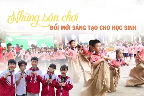 Những sân chơi đổi mới sáng tạo cho học sinh