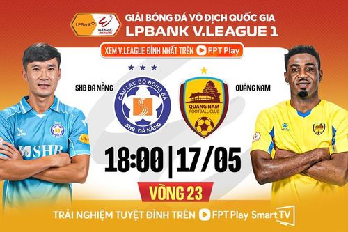 Nhận định trận đấu Đà Nẵng vs Quảng Nam, 18h00 ngày 17.5: Huynh đệ tương tàn