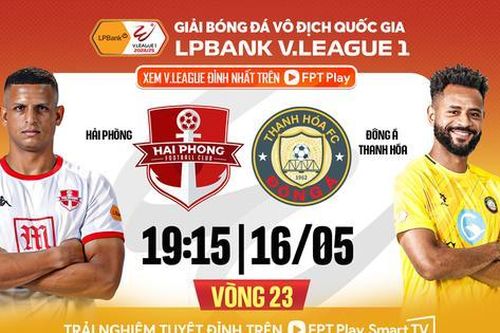 Nhận định Hải Phòng vs Thanh Hóa, 19h15 ngày 16/5: Tình thế đảo chiều