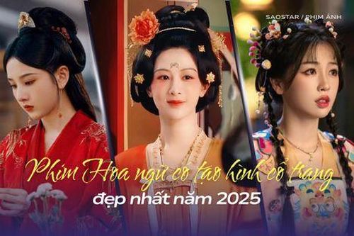 Top 5 phim Hoa ngữ có tạo hình cổ trang đẹp nhất 2025: Khom Lưng gây sốt