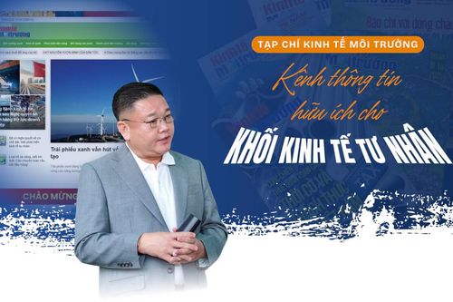 Tạp chí Kinh tế Môi trường - Kênh thông tin hữu ích cho khối kinh tế tư nhân