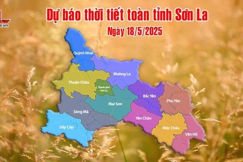 Dự báo thời tiết toàn tỉnh Sơn La ngày 18/5/2025