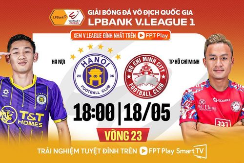 Nhận định trận đấu Hà Nội FC vs CLB TP.HCM, 19h15 ngày 18.5: Còn nước còn tát