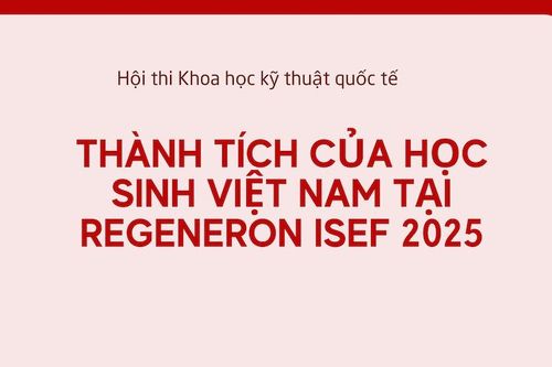 Thành tích của học sinh Việt Nam tại Hội thi Khoa học kỹ thuật quốc tế 2025
