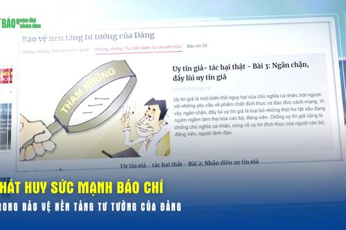 Phát huy sức mạnh báo chí trong bảo vệ nền tảng tư tưởng của Đảng