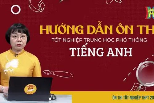 Ôn thi tiếng Anh: Chữa đề tham khảo theo mẫu minh họa của Bộ GD-ĐT (Tiết 2)