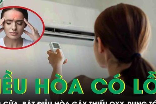 Thực hư việc đóng cửa, bật điều hòa gây thiếu oxy, đau đầu, rụng tóc