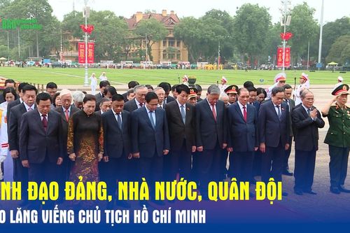 Lãnh đạo Đảng, Nhà nước, Quân đội vào Lăng viếng Chủ tịch Hồ Chí Minh