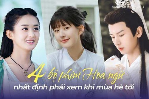 4 phim Hoa ngữ nhất định phải xem vào mùa hè