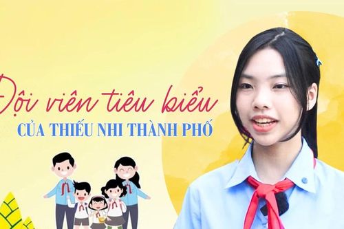 Đội viên tiêu biểu của thiếu nhi thành phố