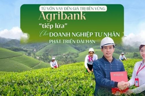 Agribank 'tiếp lửa' cho doanh nghiệp tư nhân phát triển dài hạn