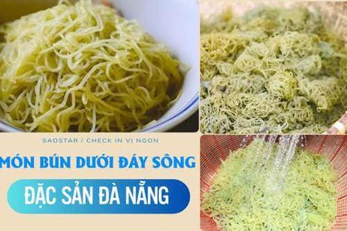 Độc lạ món bún nằm dưới đáy sông, thành đặc sản ở Đà Nẵng