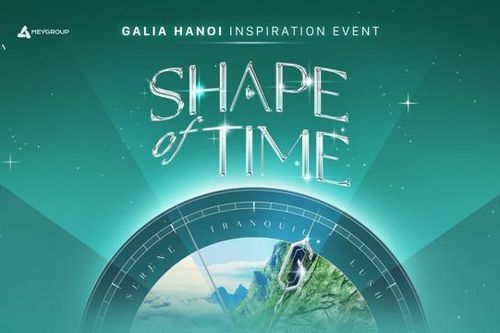 MEYGROUP sắp tổ chức sự kiện truyền cảm hứng dự án Galia Hanoi - 'Shape of Time'