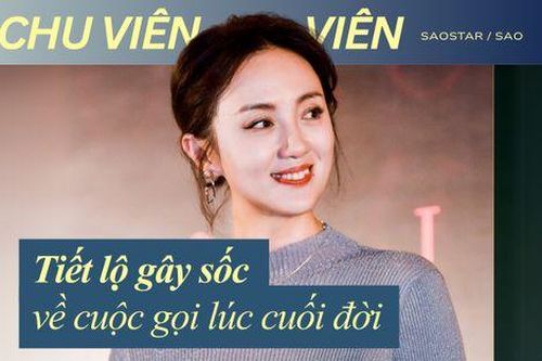 Tiết lộ gây sốc về cuộc gọi lúc cuối đời của diễn viên Chu Viên Viên