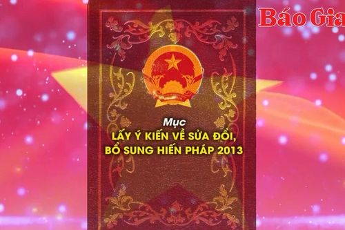 Lấy ý kiến về sửa đổi, bổ sung Hiến pháp năm 2013