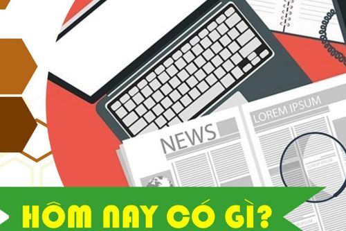 Hôm nay có gì? Ngày 22/5/2025