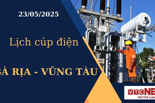 Lịch cúp điện hôm nay tại Bà Rịa - Vũng Tàu ngày 23/05/2025