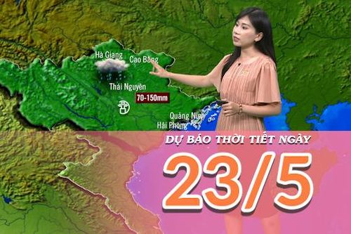 Dự báo thời tiết ngày 23/5/2025: Vùng núi Bắc Bộ có nguy cơ xảy ra lũ quét