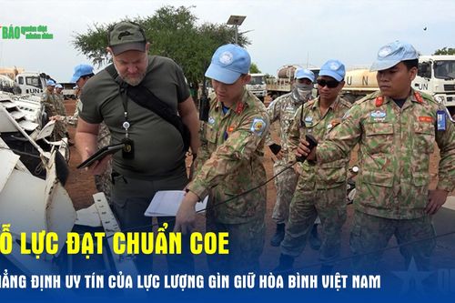 Nỗ lực đạt chuẩn COE, khẳng định uy tín của lực lượng Gìn giữ hòa bình Việt Nam