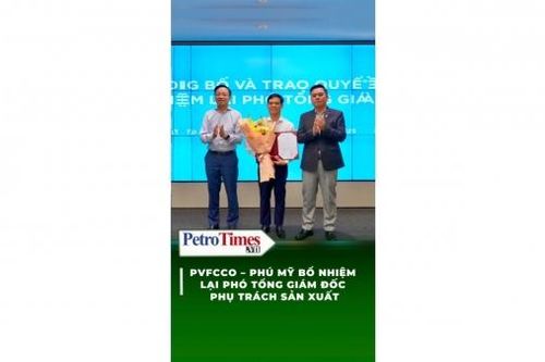 PVFCCo - Phú Mỹ bổ nhiệm lại Phó Tổng Giám đốc phụ trách sản xuất