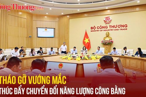 Tháo gỡ vướng mắc, thúc đẩy chuyển đổi năng lượng công bằng