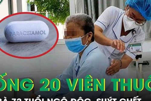 Cụ bà 72 tuổi người mềm nhũn, suýt chết sau khi tự ý uống 20 viên paracetamol trị đau đầu