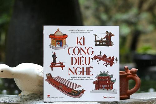 Tìm hiểu 'Kì công diệu nghệ' của người Việt xưa