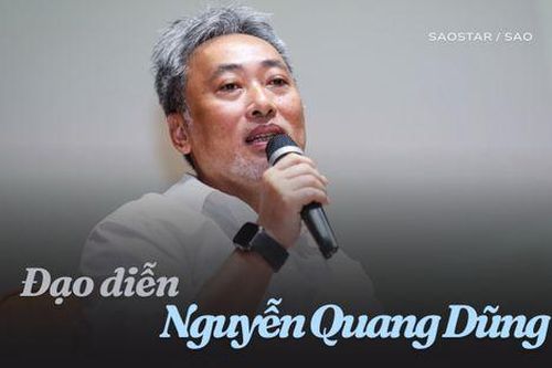 Đạo diễn Nguyễn Quang Dũng: 'Tôi đang phải uống thuốc mỗi ngày'