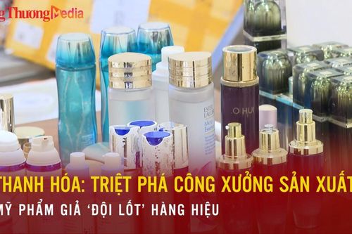 Thanh Hóa: Triệt phá công xưởng sản xuất mỹ phẩm giả 'đội lốt' hàng hiệu