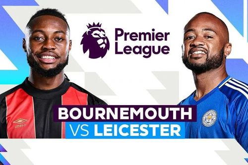 Nhận định trận đấu Bournemouth vs Leicester, 22h00 ngày 25.5: Ưu thế sân nhà, mục tiêu top 10