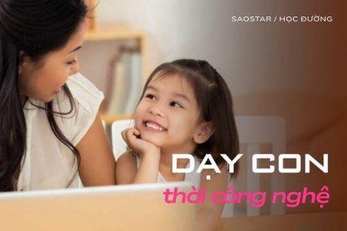 Dạy con trong thời đại công nghệ: Đừng chỉ giới hạn, hãy đồng hành