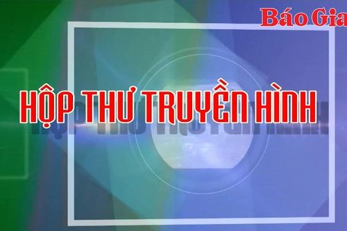Chuyên mục Hộp thư truyền hình 25-5-2025